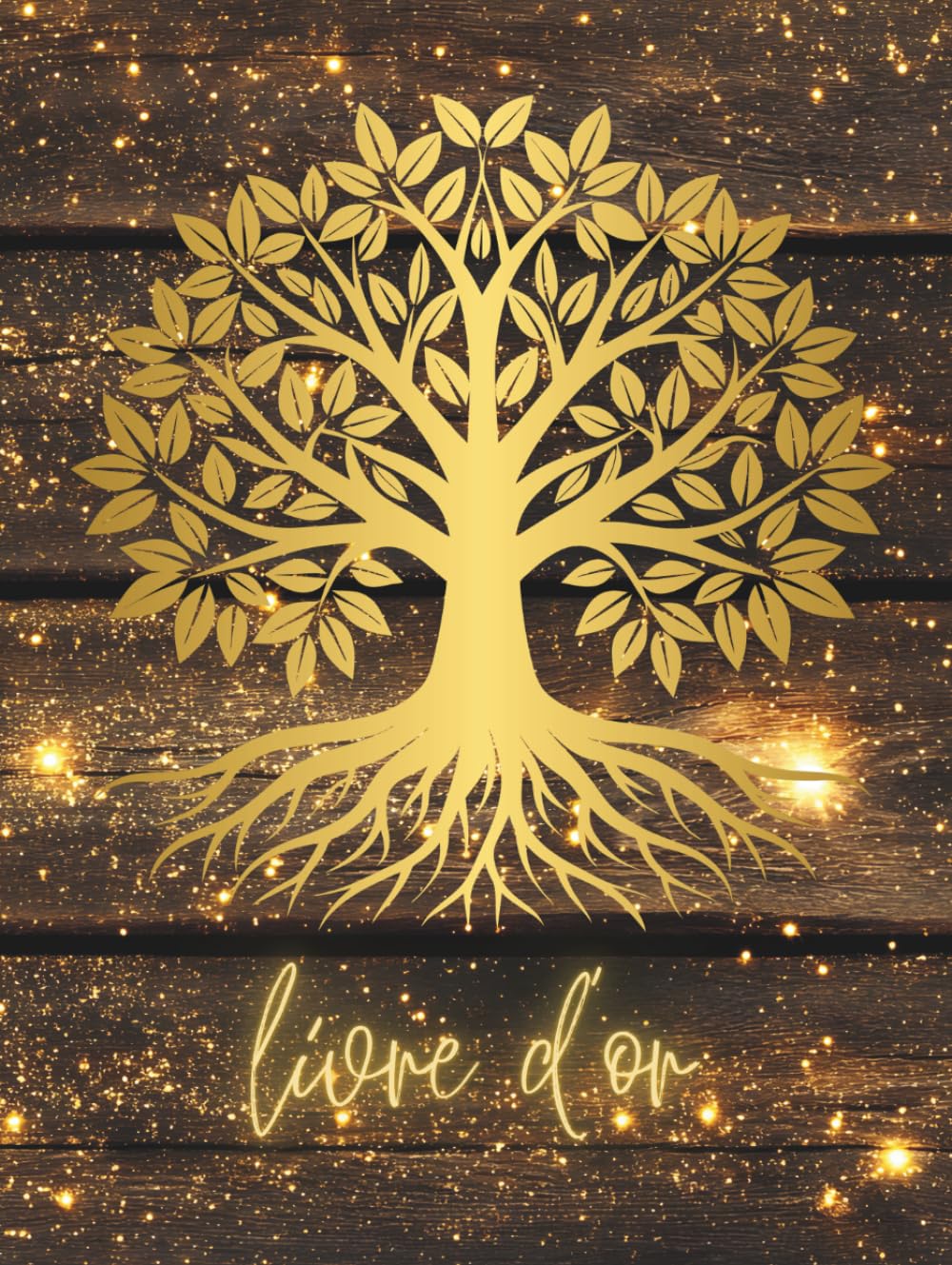 Livre d'or arbre de vie: Bois naturel et or, doré | Couverture RIGIDE | A personnaliser pour mariage, anniversaire, communion, baptême, baby shower, ... naissance | Grand format, pages vierges