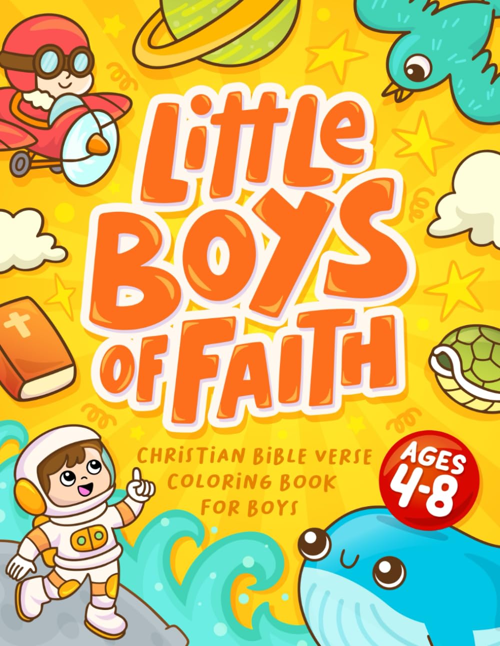 Little Boys of Faith: Christian Bible Verse Coloring Book For Boys Aged 4-8 (Bible Verse Coloring for Boys)