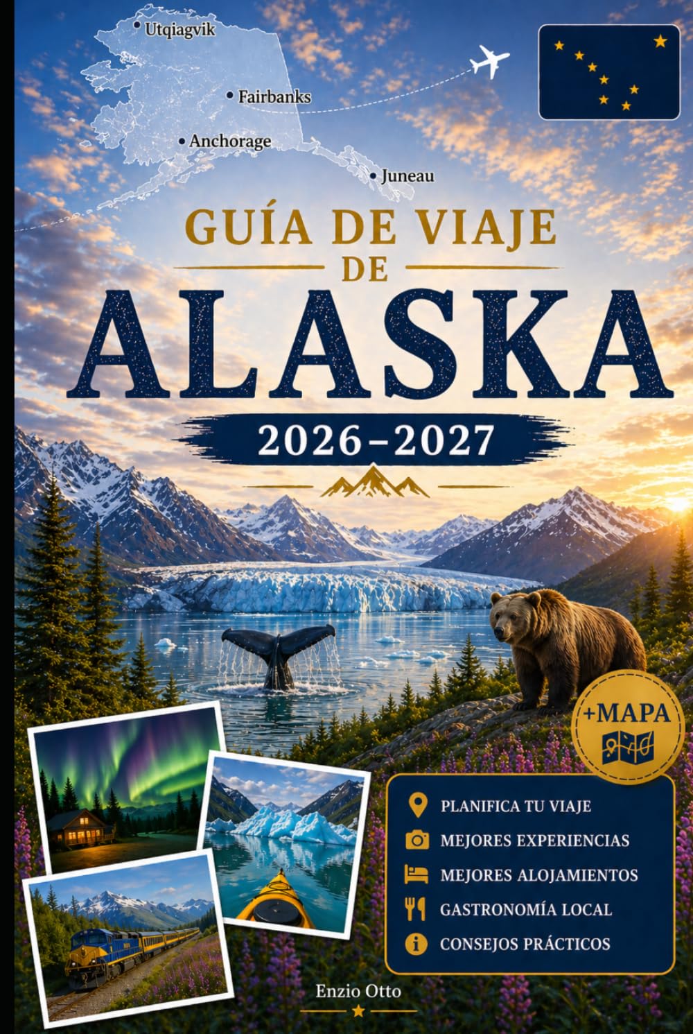 GUÍA DE VIAJE DE ALASKA 2026–2027: Explora Anchorage, Denali, Seward, Fairbanks, Juneau, los fiordos de Kenai, Glacier Bay, Talkeetna, Homer y el ... prácticos para viajar por primera vez