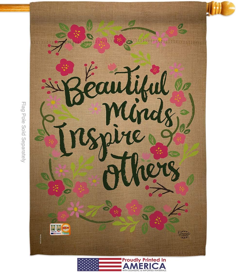 Beautiful Minds Inspire Others House Flag Garden Floral Sunflower Tulip Rose Orchid Lilies Season Springtime Flower Wreath Small Decorative Gift Yard Banner Made In USA 28 X 40