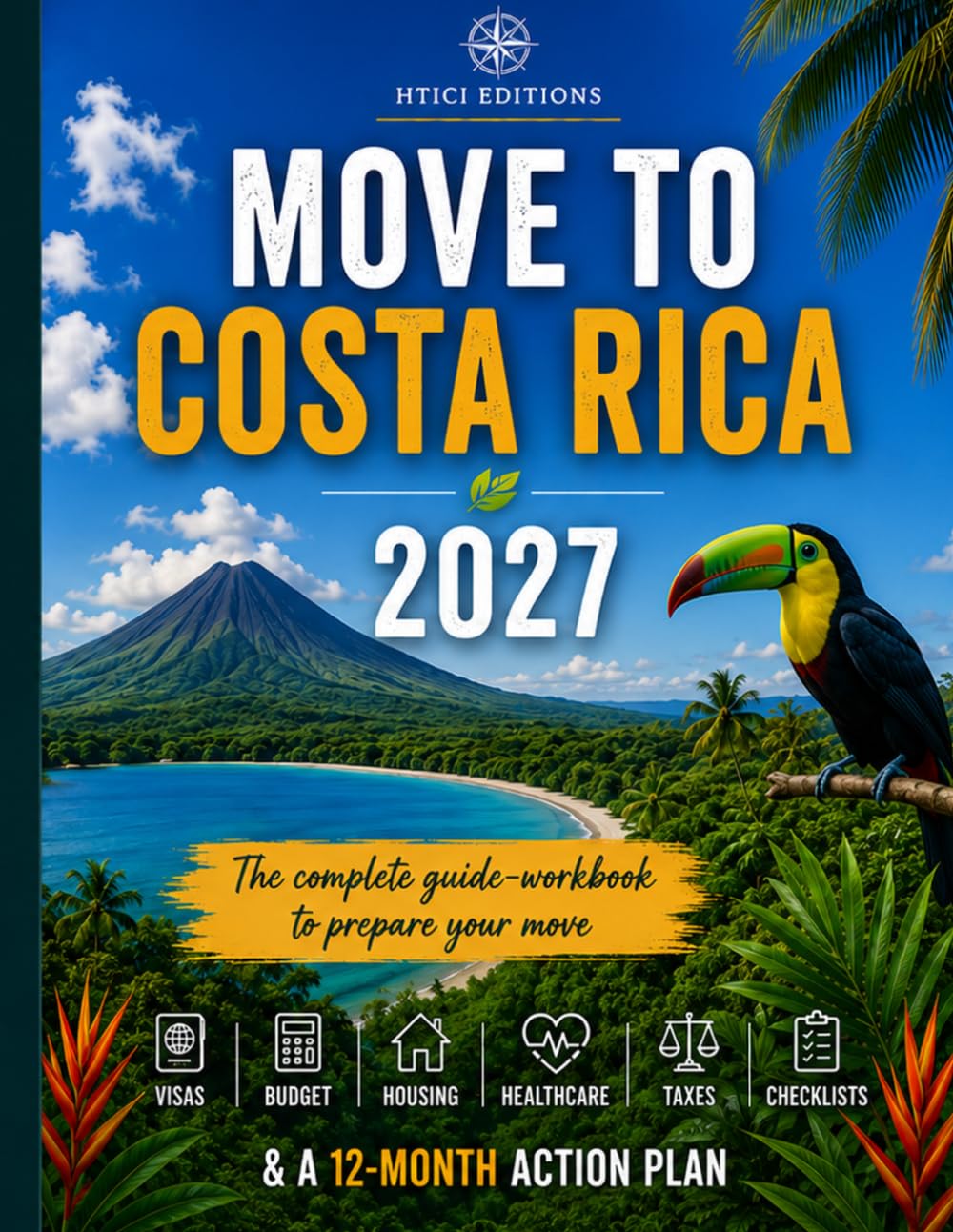 Move to Costa Rica in 2027: The complete guide-workbook to prepare your move (Move Abroad Workbooks 2027)