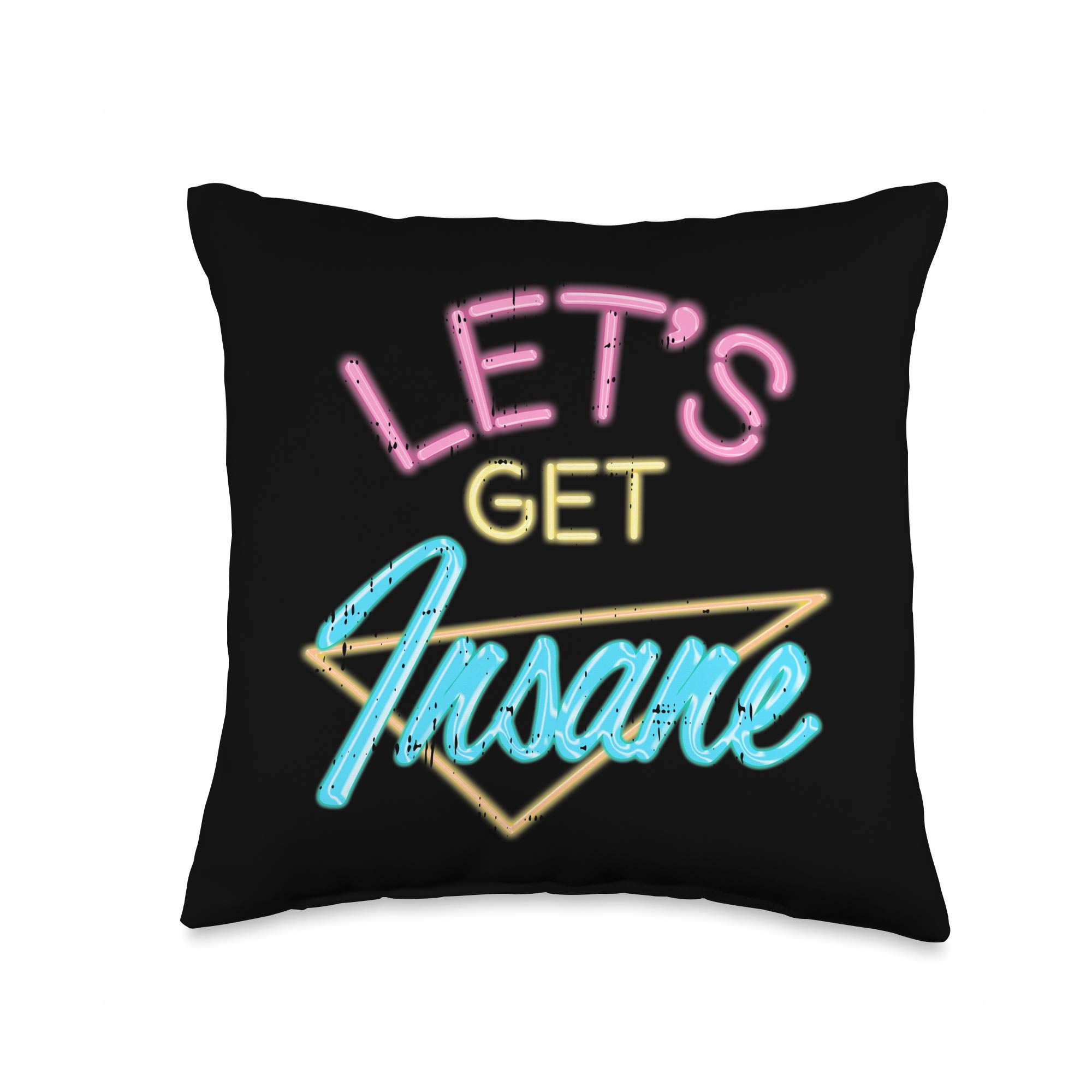 Let's Get Insane Bright Lights Signs Cool Slogan Gift Throw Pillow, 16x16, Multicolor