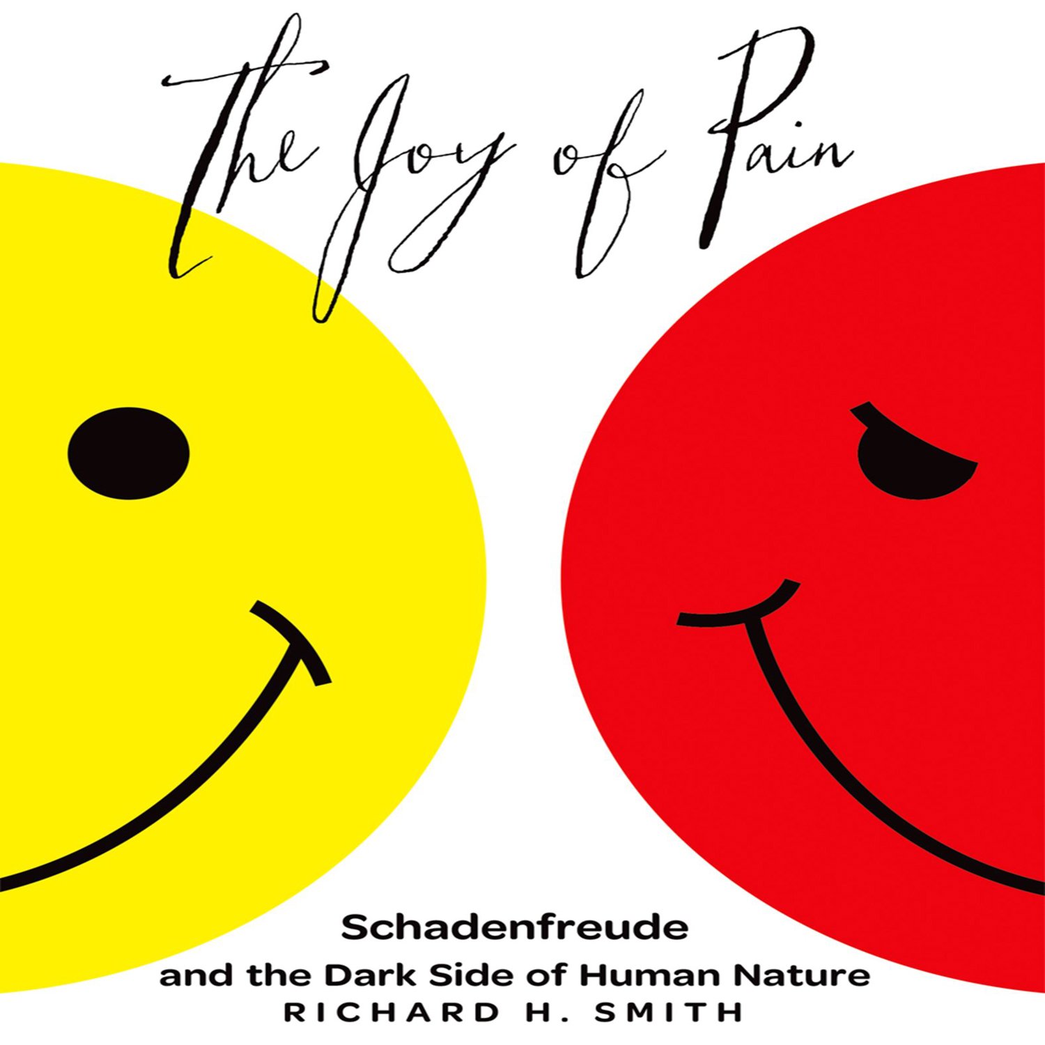 The Joy of Pain: Schadenfreude and the Dark Side of Human Nature