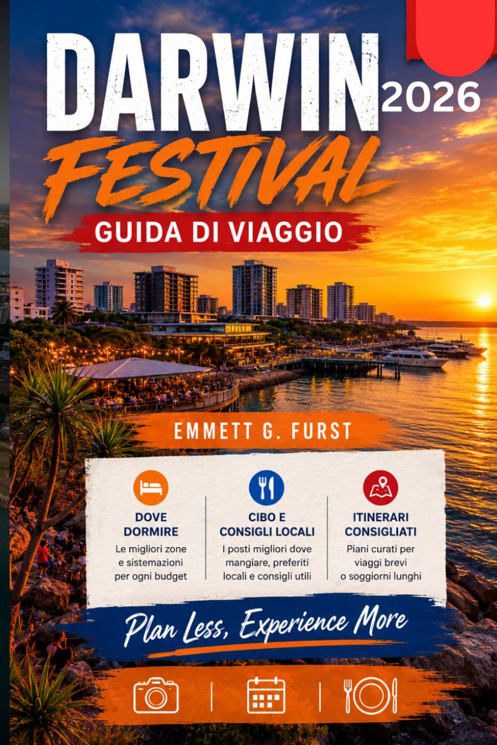 DARWIN FESTIVAL GUIDA DI VIAGGIO 2026: Scopri eventi del festival, gioielli nascosti, hotel, ristoranti locali, gite di un giorno, esperienze ... di viaggi senza stress in Australia