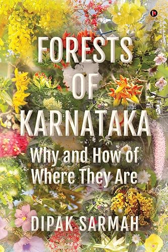 FORESTS OF KARNATAKA - WHY AND HOW OF WHERE THEY ARE