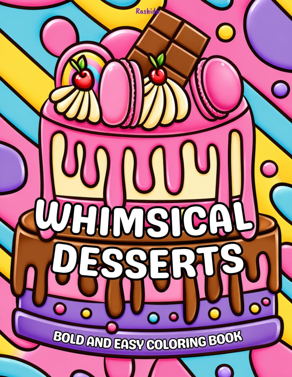 Whimsical Desserts Bold and Easy Coloring Book: Thick line Designs for Stress Relief Featuring 30 designs Cakes, Ice Cream, Candy & Fun Treats for Adults and Teens
