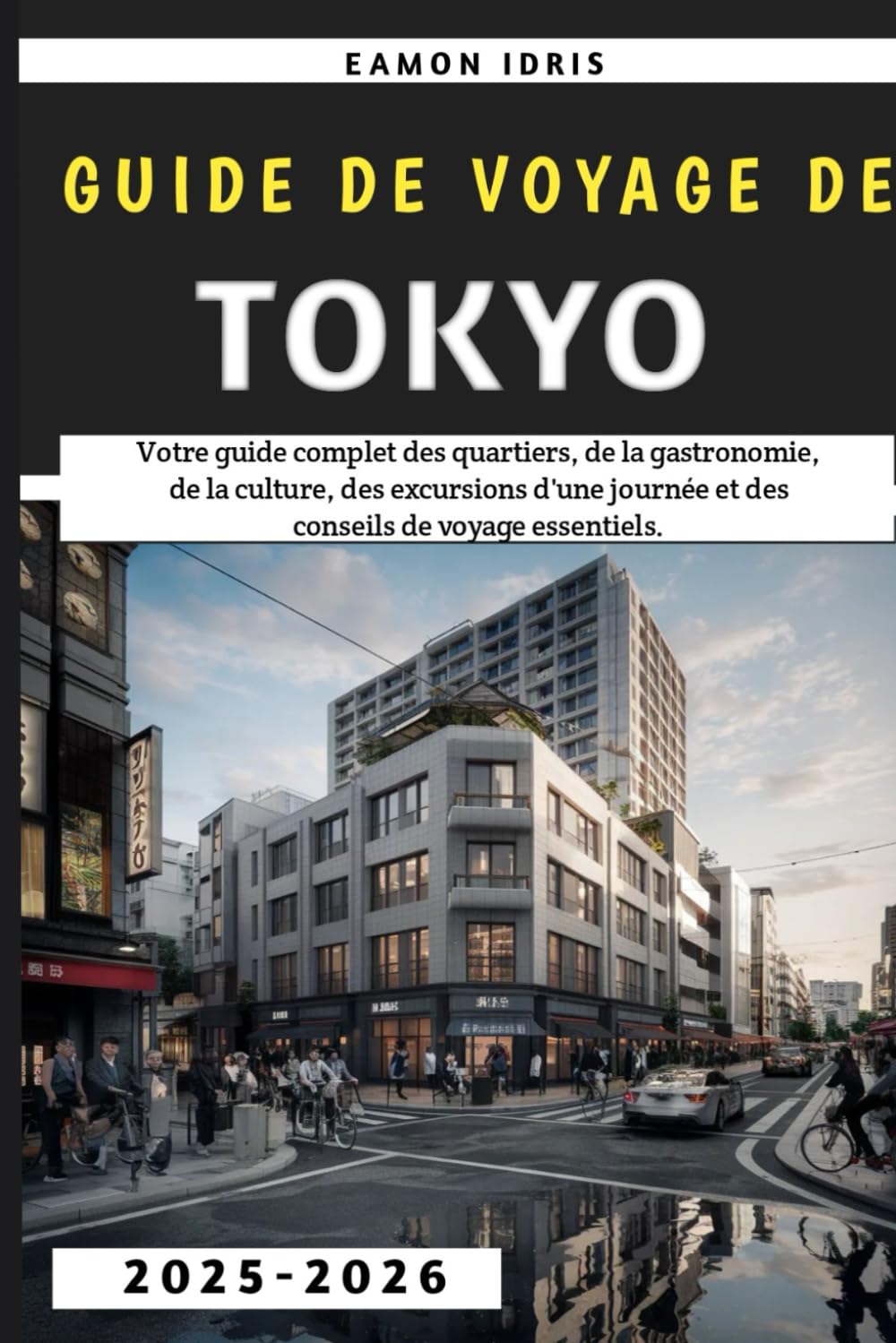 Guide de voyage de Tokyo 2025-2026: Votre guide complet des quartiers, de la gastronomie, de la culture, des excursions d'une journée et des conseils de voyage essentiels