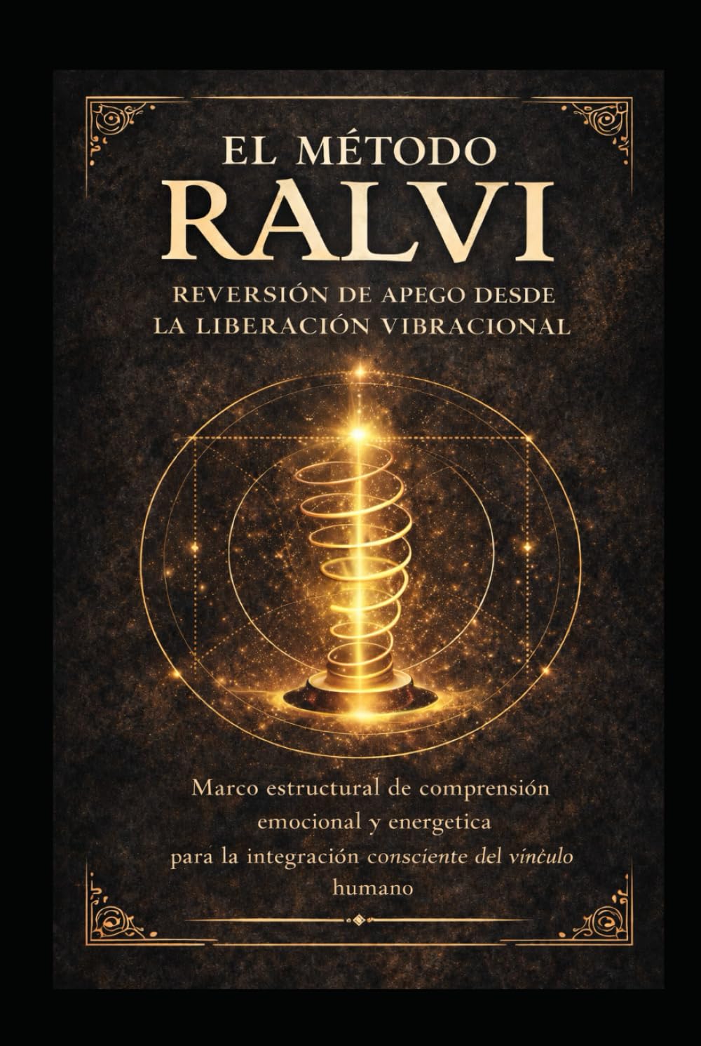 El Método RALVI: Marco estructural de arquitectura emocional y energética para la integración consciente del vínculo humano