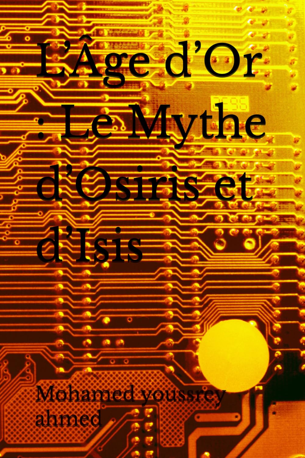 L’Âge d’Or : Le Mythe d’Osiris et d’Isis: 2 (Egyptology Series)