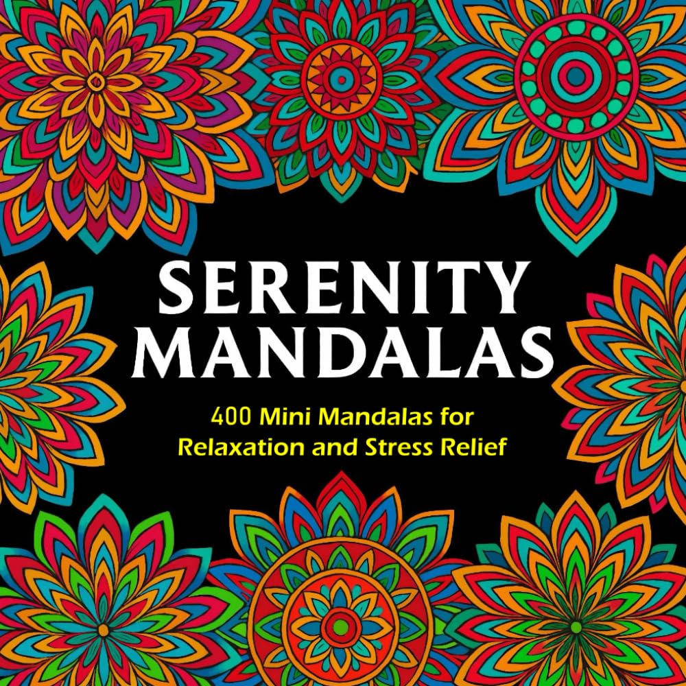Serenity Mandalas: 400 Mini Mandalas for Relaxation and Stress Relief