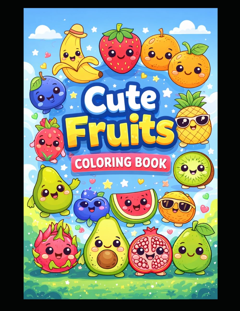 Cute Fruit Coloring Book for Kids Ages 3–8: Adorable Fruits Having Fun | Easy Coloring Pages for Toddlers & Kids | Stress Relief & Creativity Activity Book