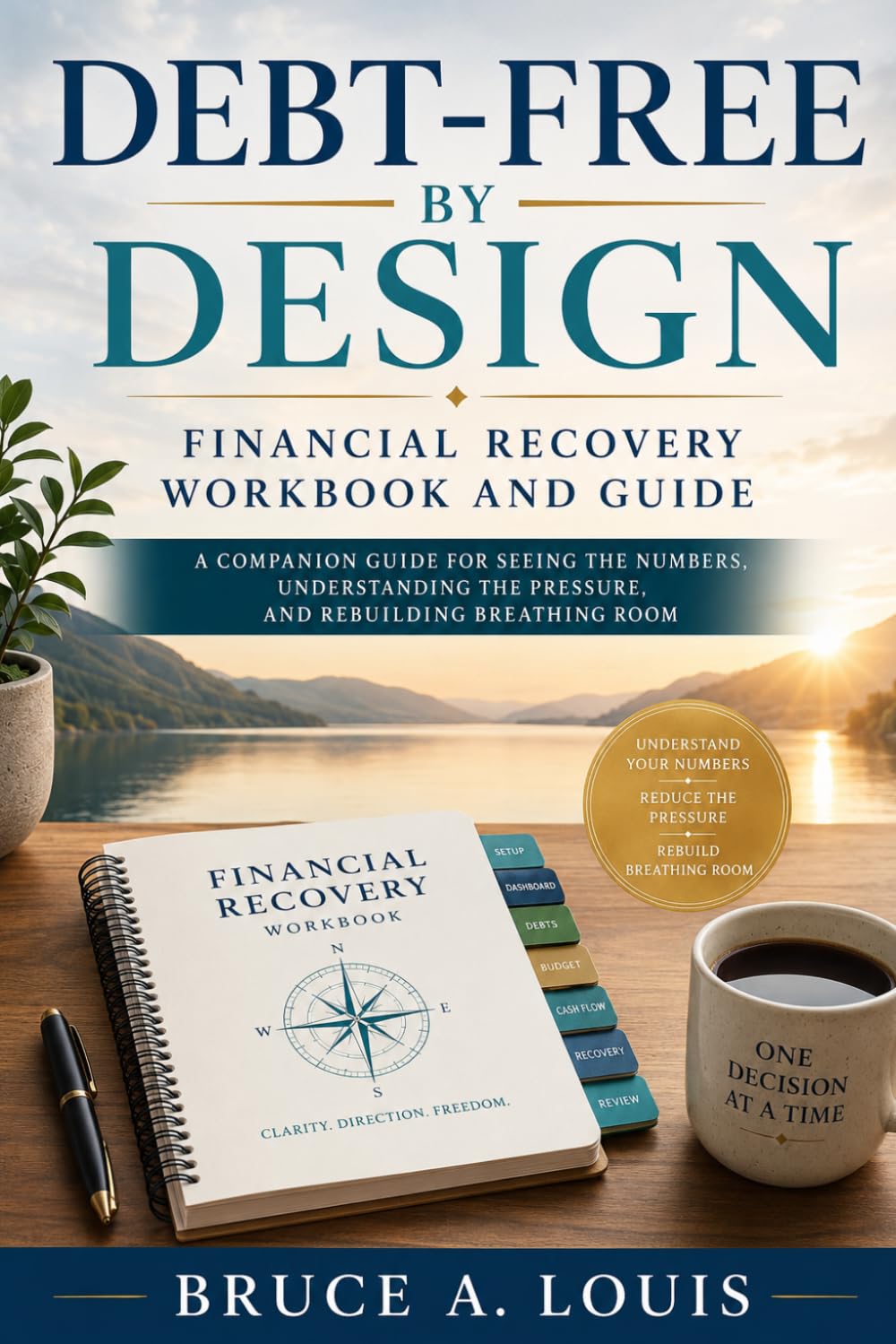 Debt-Free by Design: A Biblical Financial Restoration Workbook for Lasting Freedom