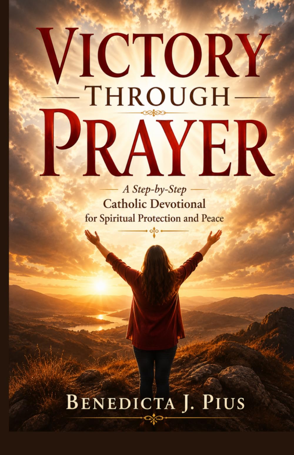 Victory Through Prayer: A Step-by-Step Catholic Devotional for Spiritual Protection and Peace