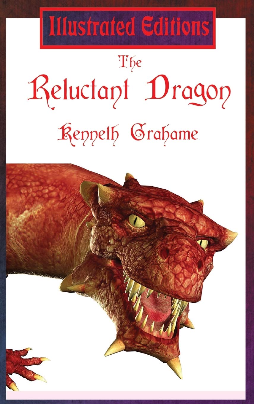 The Reluctant Dragon (Illustrated Edition): A Gentle Dragon Tale for Young Readers