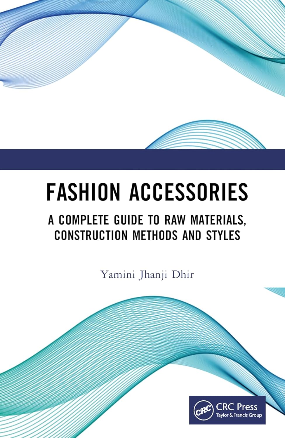 Fashion Accessories A Complete Guide to Raw Materials, Construction