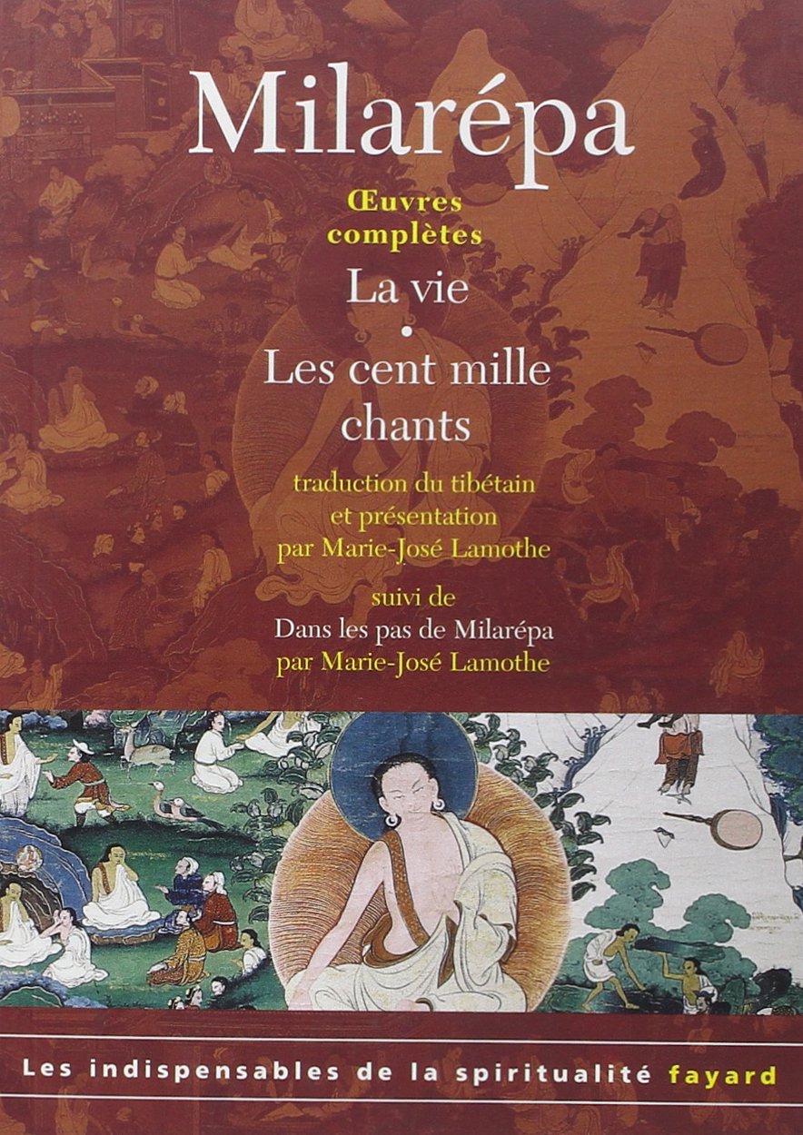 Oeuvres complètes: La vie, Les cent mille chants, Dans les pas de Milarépa
