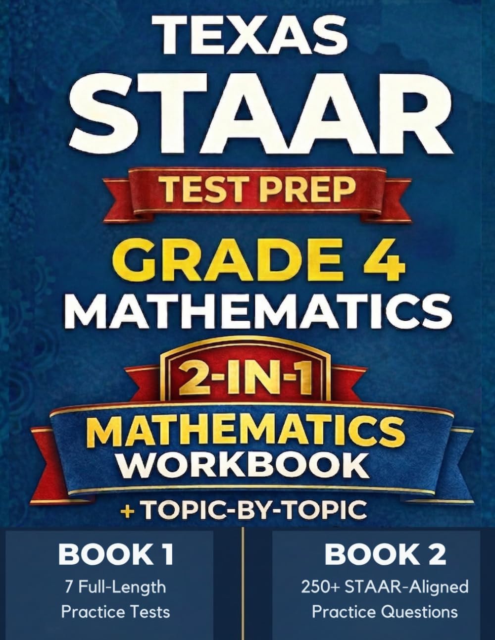 Texas STAAR Grade 4 Math Mastery: Test Simulation + Topic-by-Topic Practice with 7 Full-Length Practice Tests, 250+ Questions by Topic & Detailed ... STAAR (Texas Staar Test Prep Series Grade 4)