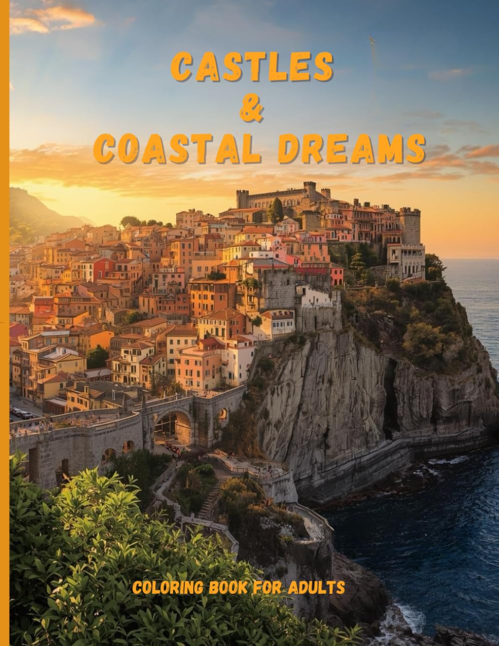 Castles & Coastal Dreams: A Luxury Adult Coloring Book of Majestic Fortresses, Dramatic Cliffs, and Timeless European-Inspired Landscapes