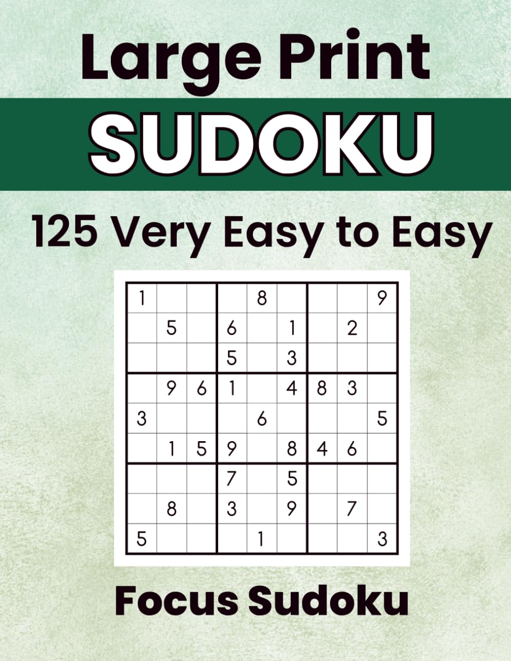 125 Large Print Very Easy to Easy Sudoku — Focus Edition: Sudoku with a Smile: Gentle Focus Prompts for Calm, Steady Solving