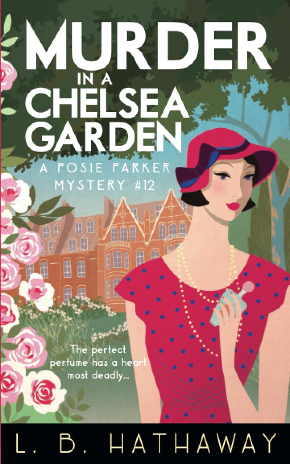 Murder in a Chelsea Garden: An utterly addictive 1920s historical cozy mystery (The Posie Parker Mystery Series)