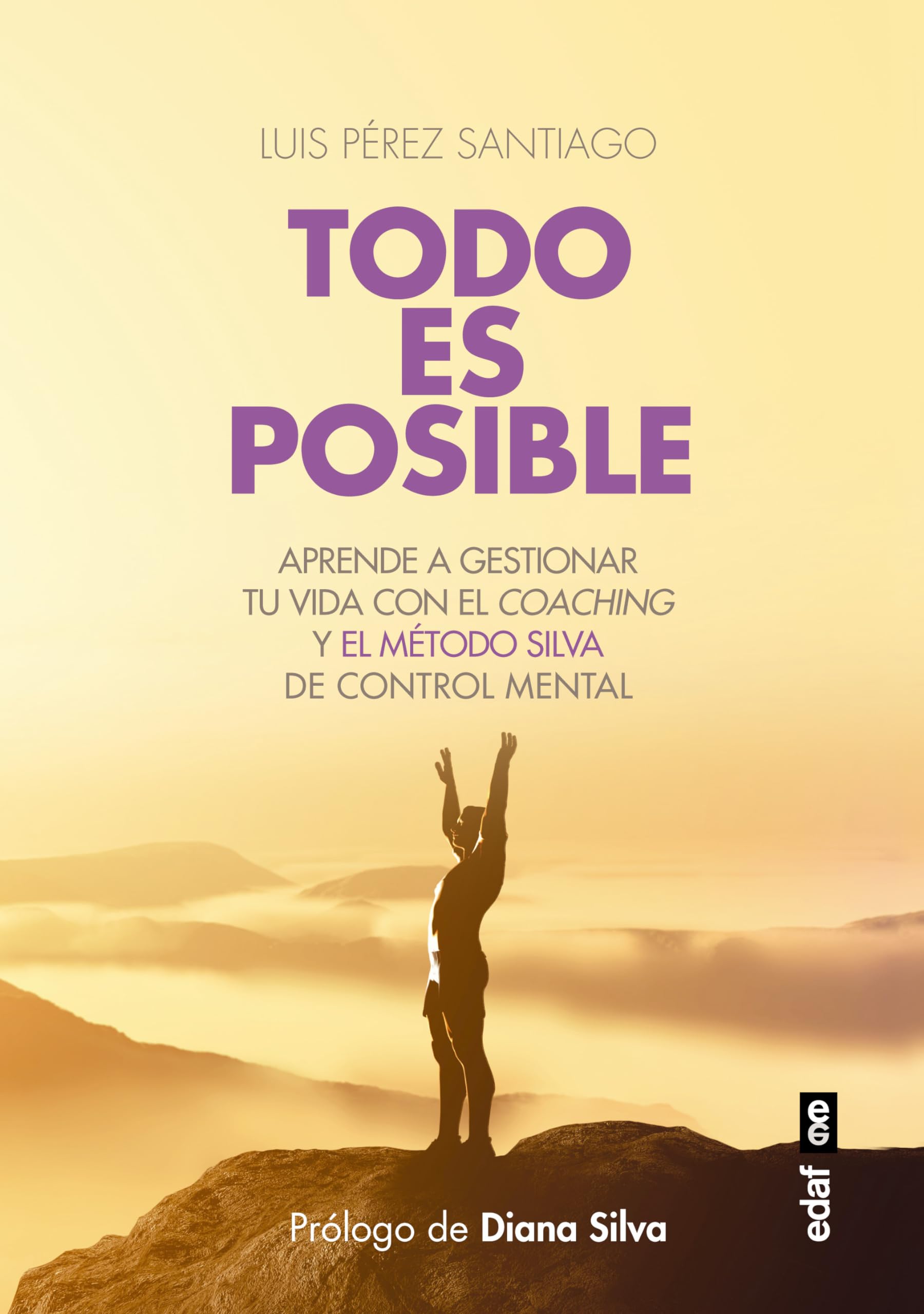 Todo Es Posible: Aprende a Gestionar Tu Vida Con El Coaching Y El Metodo Silva De Control Mental (Psicología y autoayuda)
