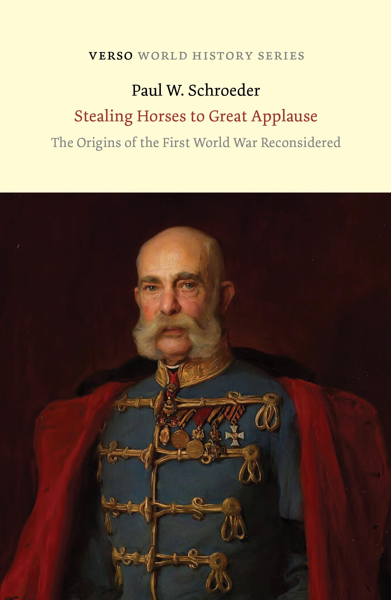 Stealing Horses to Great Applause: The Origins of the First World War Reconsidered