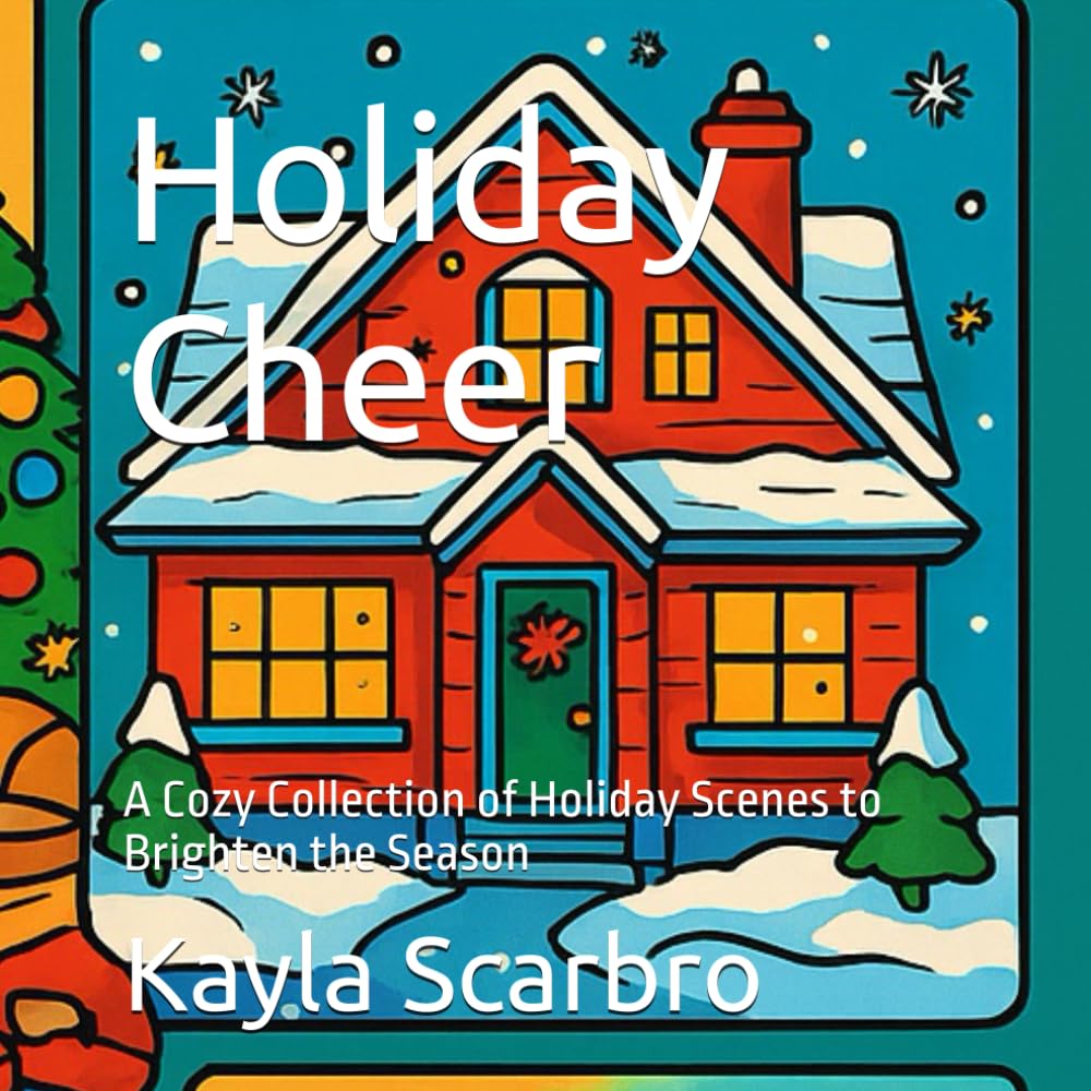 Holiday Cheer: A Cozy Collection of Holiday Scenes to Brighten the Season