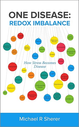 One Disease Redox Imbalance How stress becomes disease (The Redox Health Series)