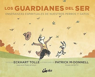 Los Guardianes del Ser: Enseñanzas Espirituales de Nuestros Perro y Ga