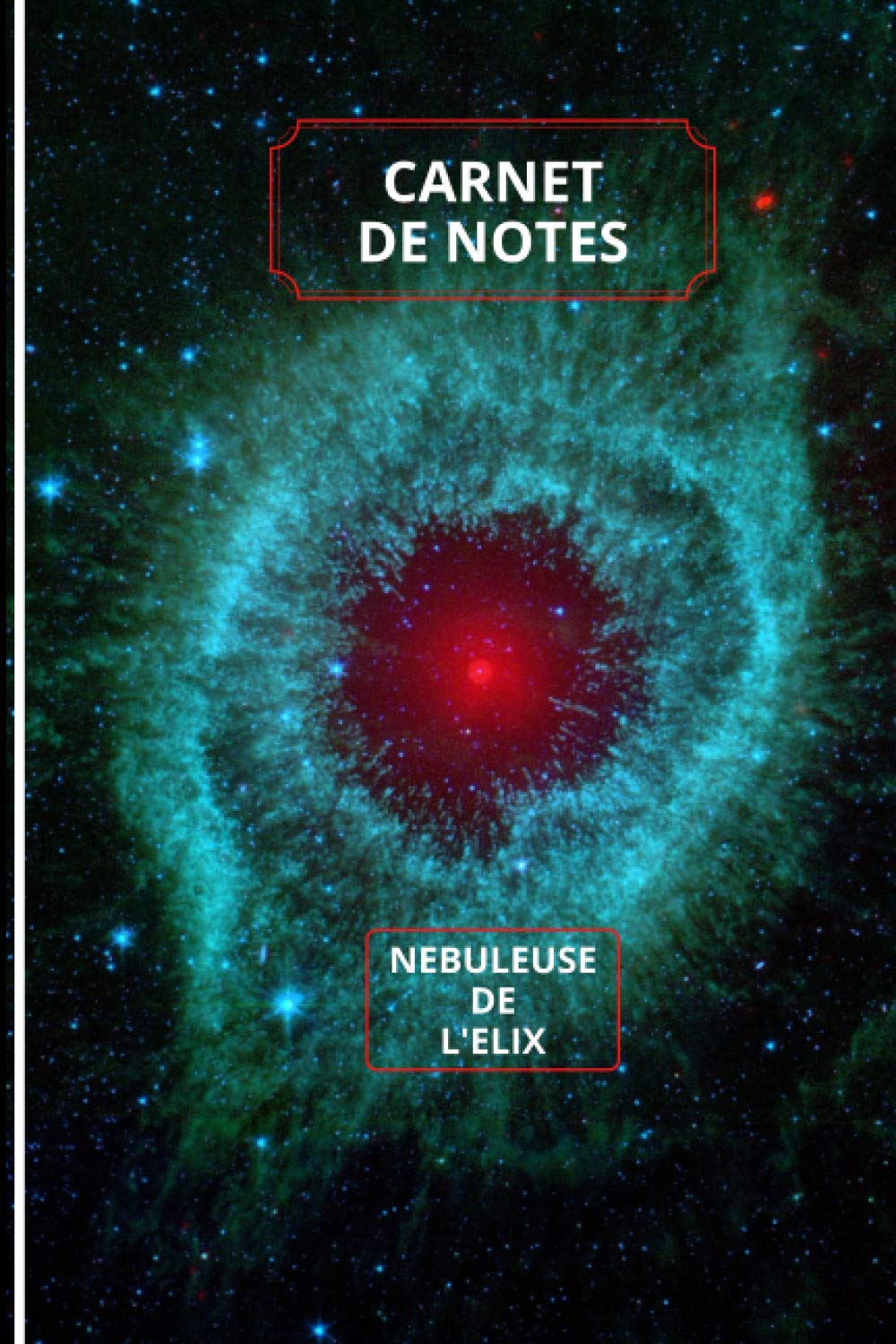 CARNET DE NOTES ,THEME ASTRONOMIE ,NEBULEUSE DE L'ELIX ,100 PAGES LUXE , PHOTOS COULEUR 17X24 CM