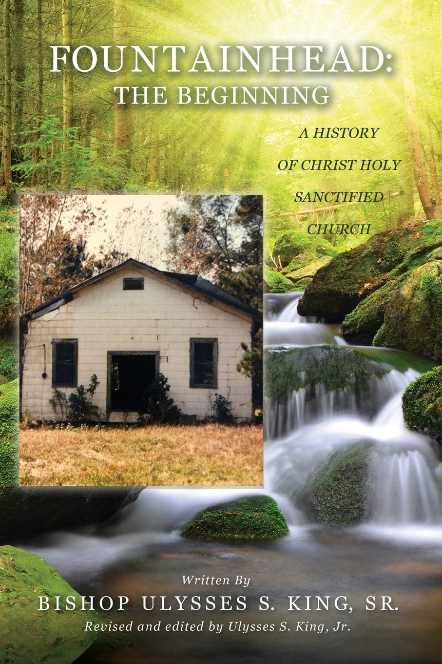 FOUNTAINHEAD: THE BEGINNING: A HISTORY OF CHRIST HOLY SANCTIFIED CHURCH