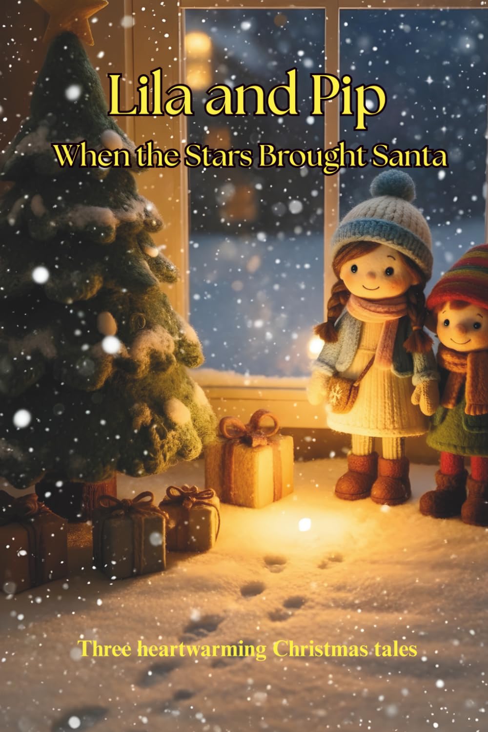 Lila and Pip When the Stars Brought Santa: Three heartwarming Christmas tales