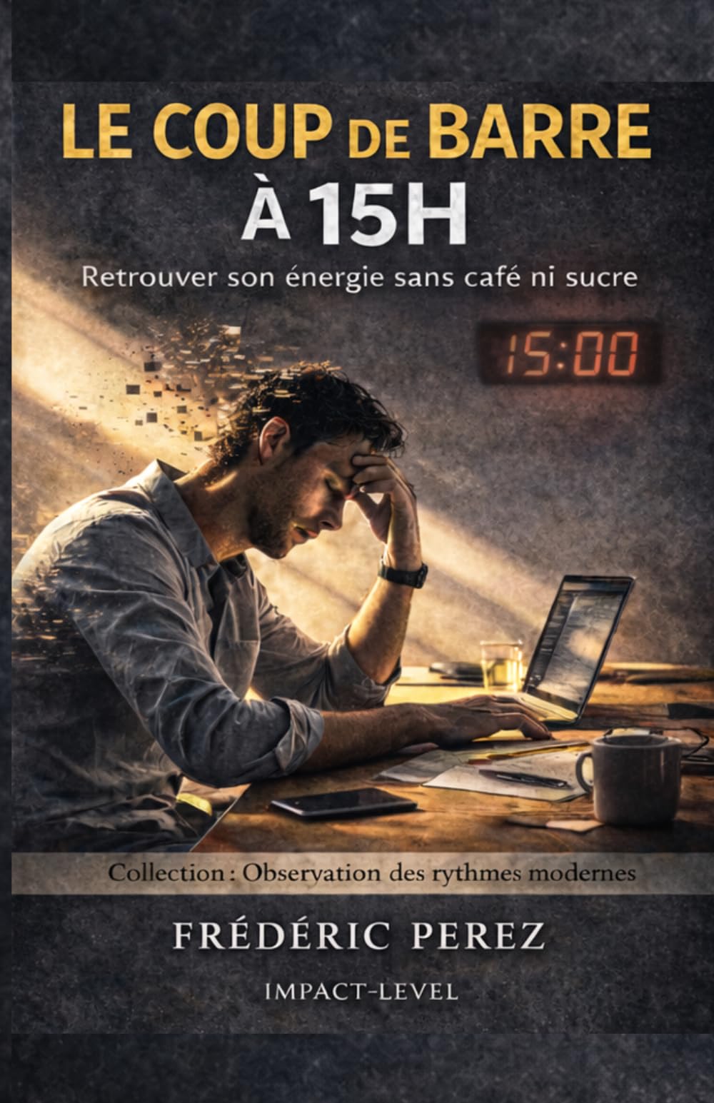Le Coup de Barre à 15H: Retrouver son énergie sans café ni sucre (Observation des rythmes modernes)