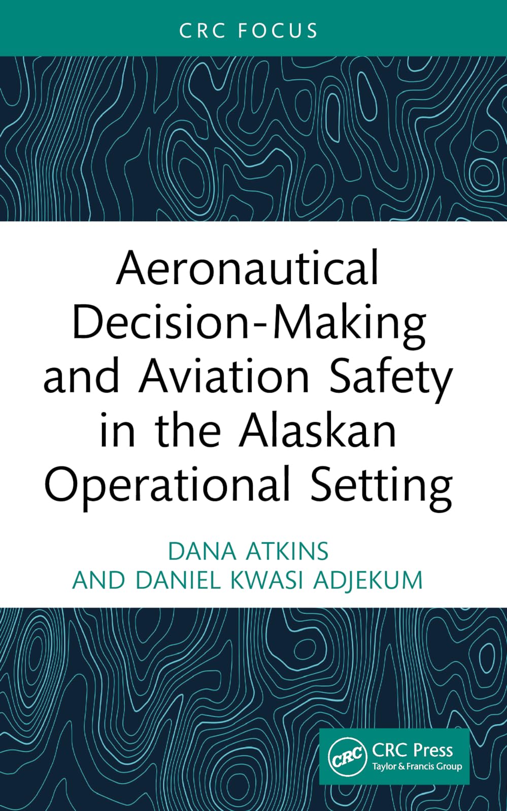 Aeronautical Decision-Making and Aviation Safety in the Alaskan Operational Setting