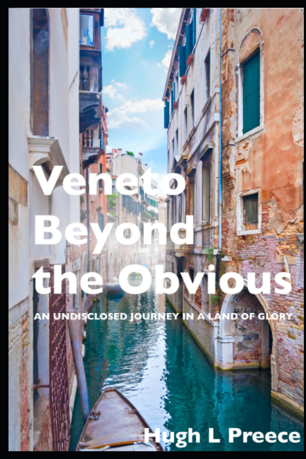 VENETO BEYOND THE OBVIOUS: AN UNDISCLOSED JOURNEY IN A LAND OF GLORY