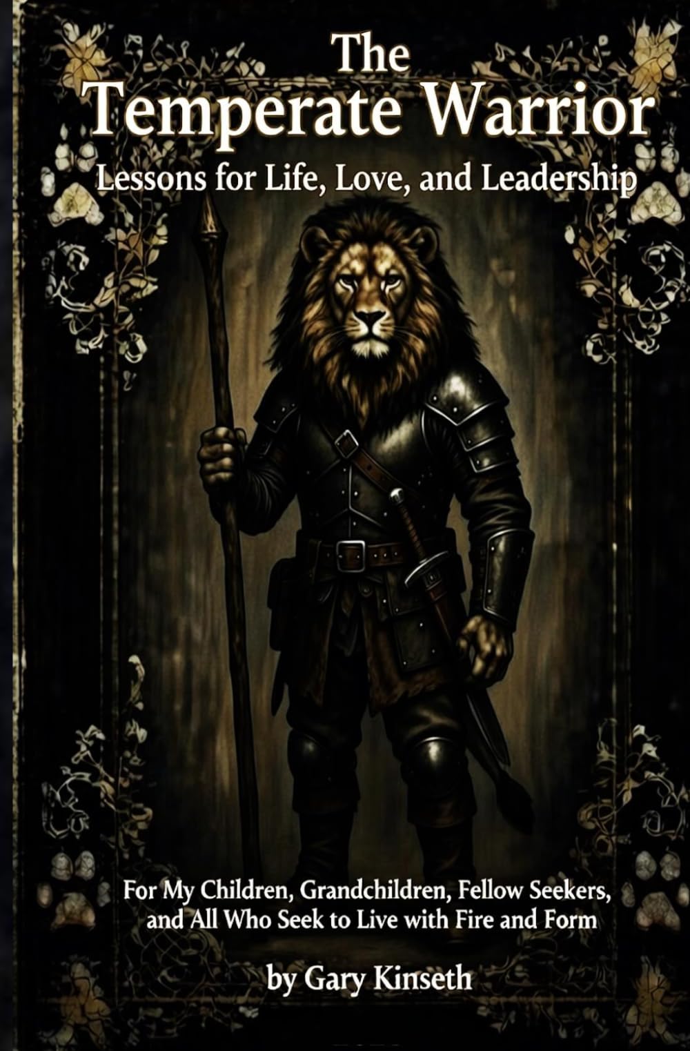 The Temperate Warrior: Lessons for Life, Love, and Leadership