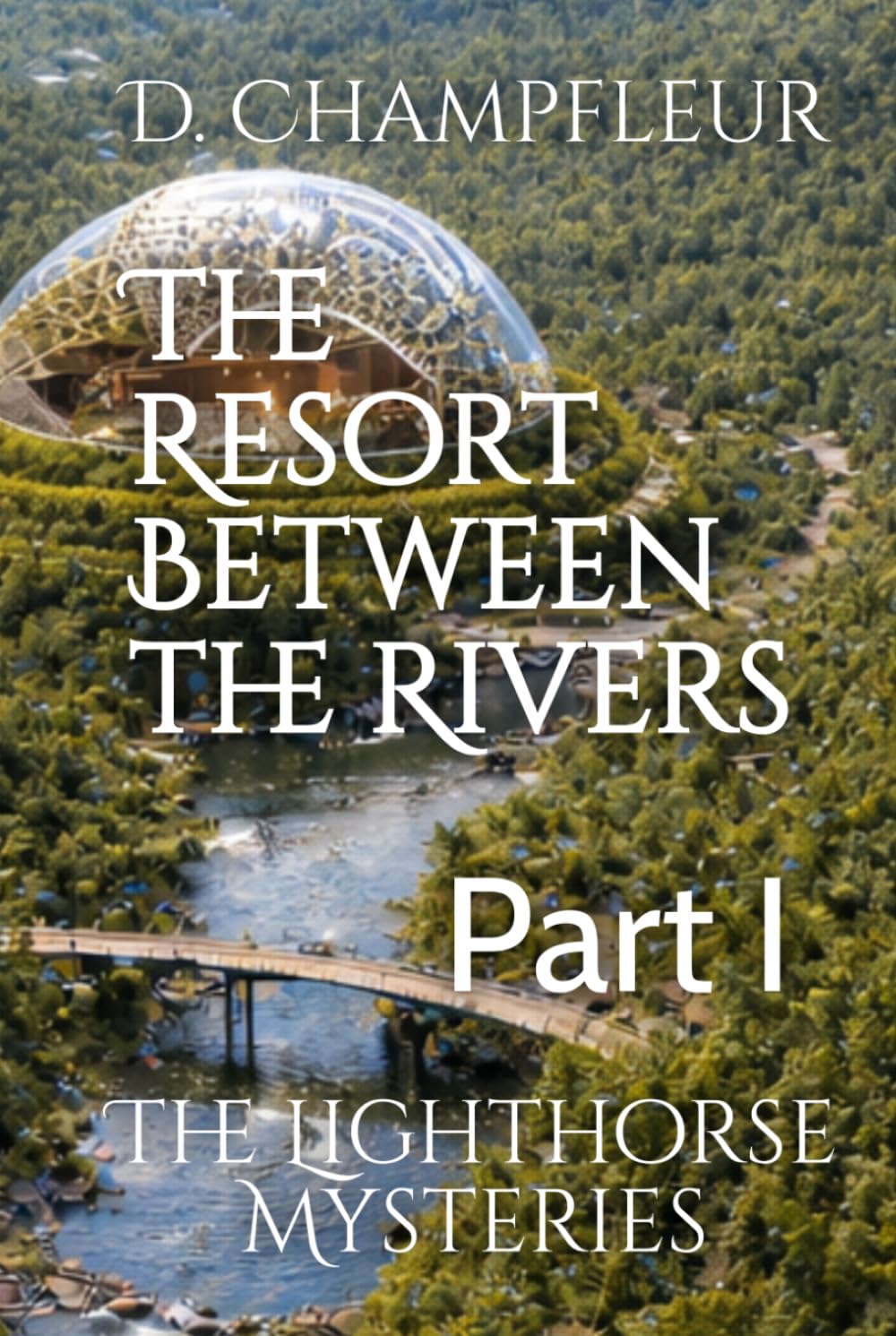 The Resort Between the Rivers: Part I (The Lighthorse Mysteries)