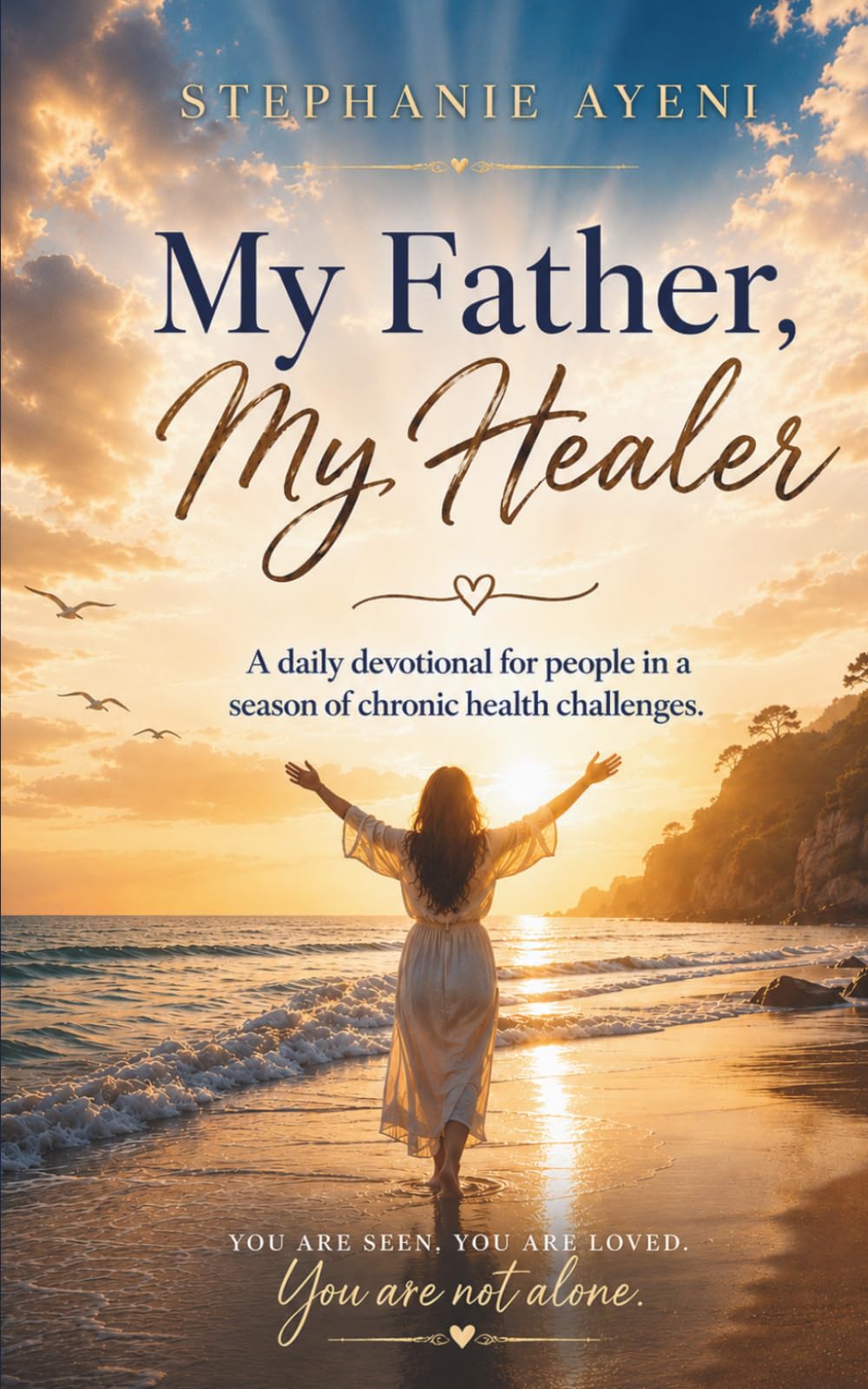 My Father, My Healer: A Devotional for People in a season of Chronic Health Challenges