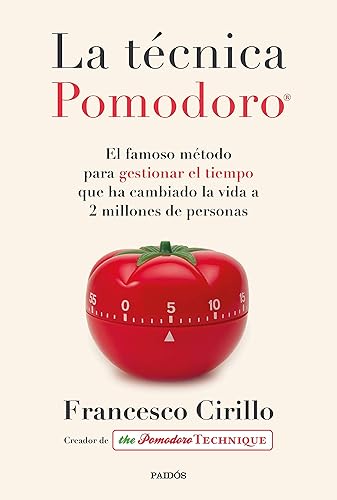 La técnica Pomodoro®: El famoso método para gestionar el tiempo que ha cambiado la vida a 2 millones de personas (Divulgación)
