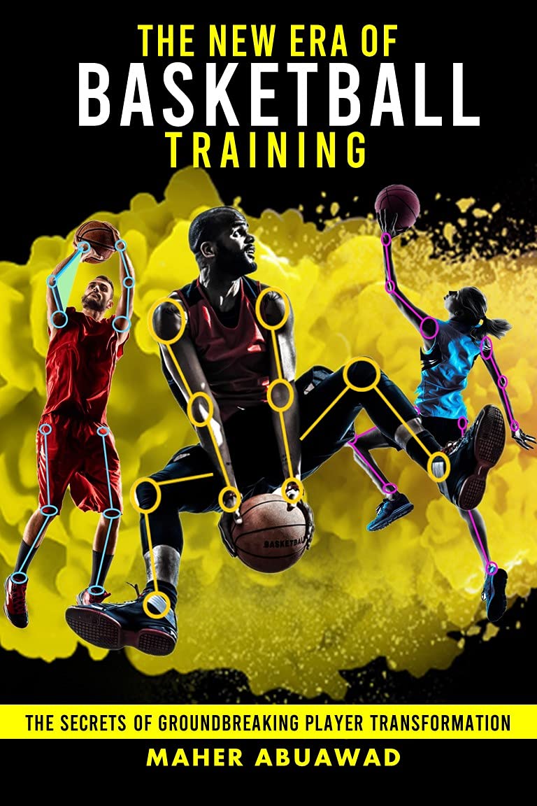 The New Era of Basketball Training: The Secrets of Groundbreaking Player Transformation      [Print Replica] Kindle Edition