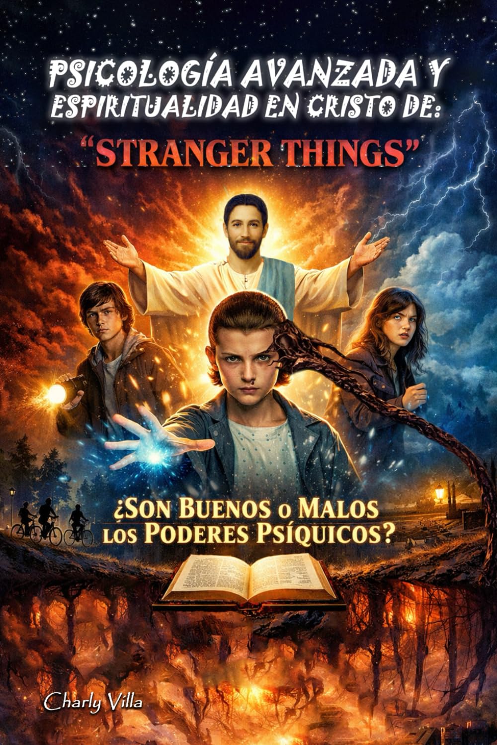 PSICOLOGÍA AVANZADA Y ESPIRITUALIDAD EN CRISTO DE: “STRANGER THINGS”: ¿Son Buenos o Malos los Poderes Psíquicos?