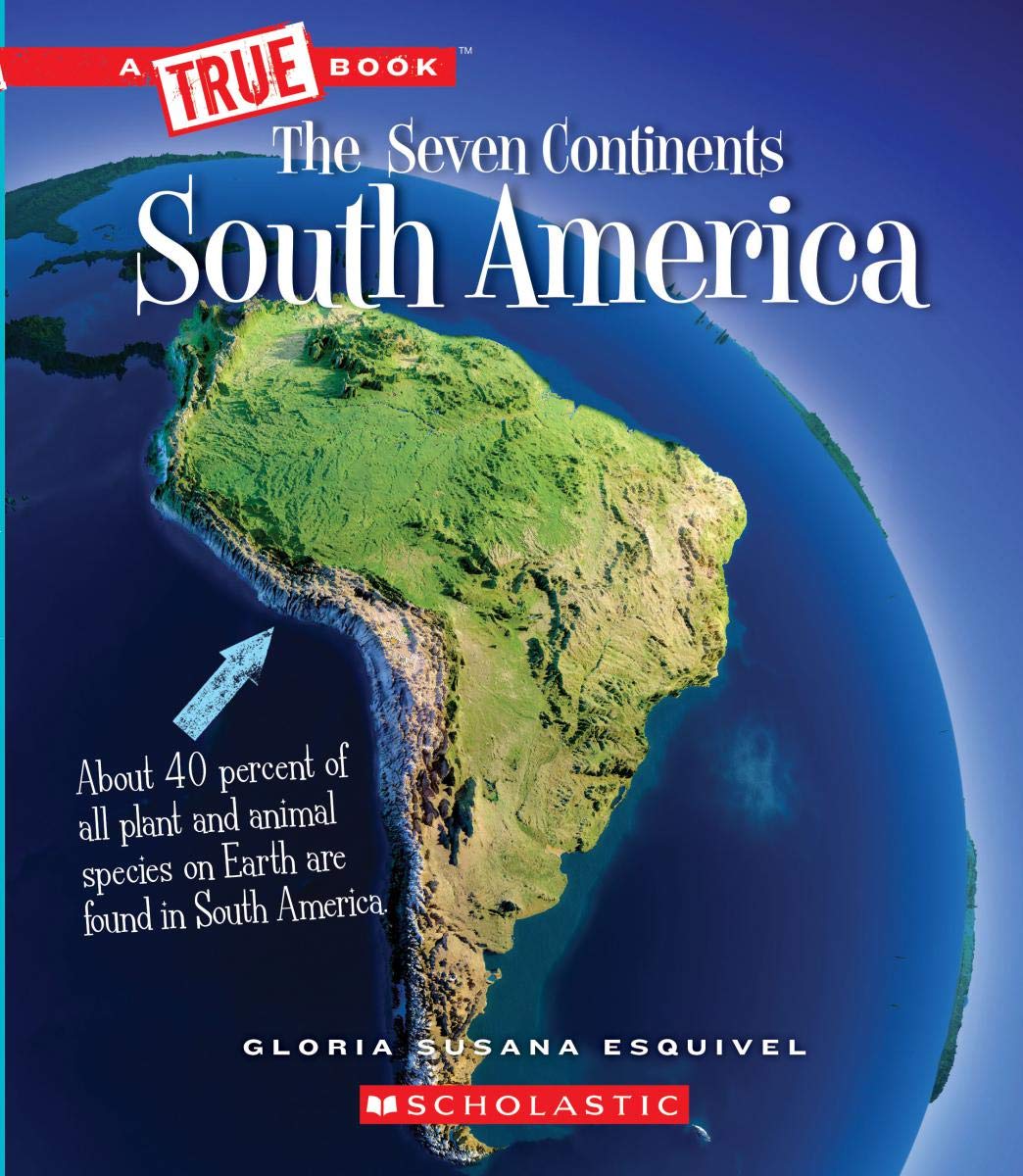 South America (A True Book: The Seven Continents) (A True Book (Relaunch))