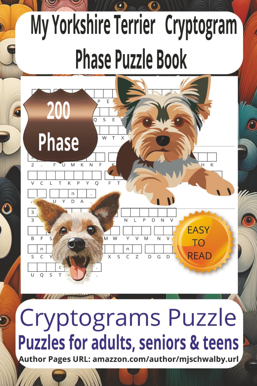 My Yorkshire Terrier Cryptogram Phase Puzzle Book: – A charming cryptogram collection celebrating loyal and loving Yorkshire Terriers. With 200 ... cozy downtime, vacations, or gifting to fun