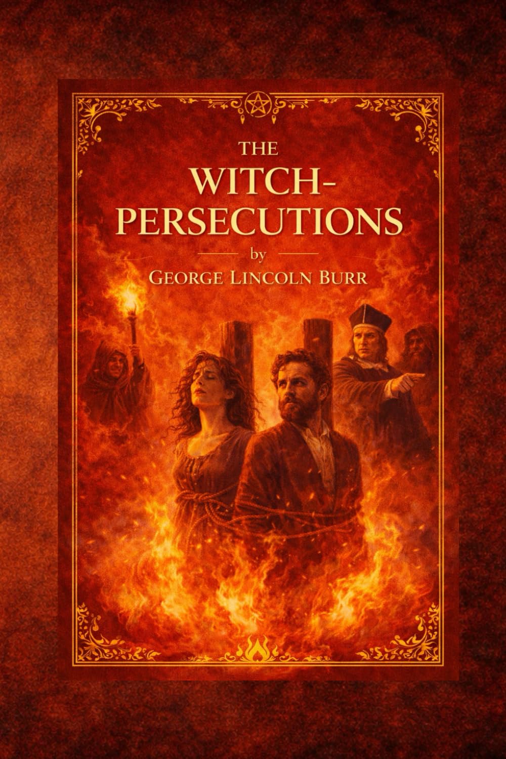 The Witch-Persecutions: A Historical Analysis of the European Witch Trials and Religious Hysteria
