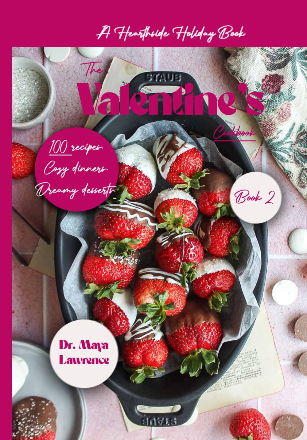 Hearthside Holiday Series: Book Two: The Valentine’s Cookbook:: From cozy dinners to dreamy desserts — celebrate love in every dish.