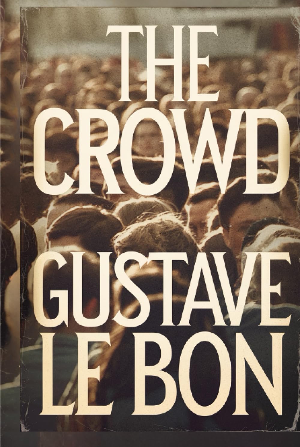 The Crowd: A Study of the Popular Mind