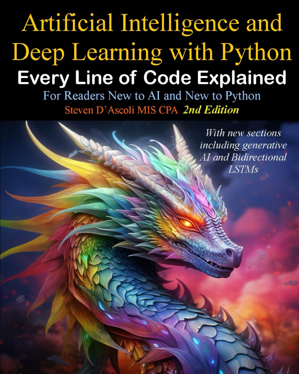 Artificial Intelligence and Deep Learning with Python: Every Line of Code Explained For Readers New to AI and New to Python
