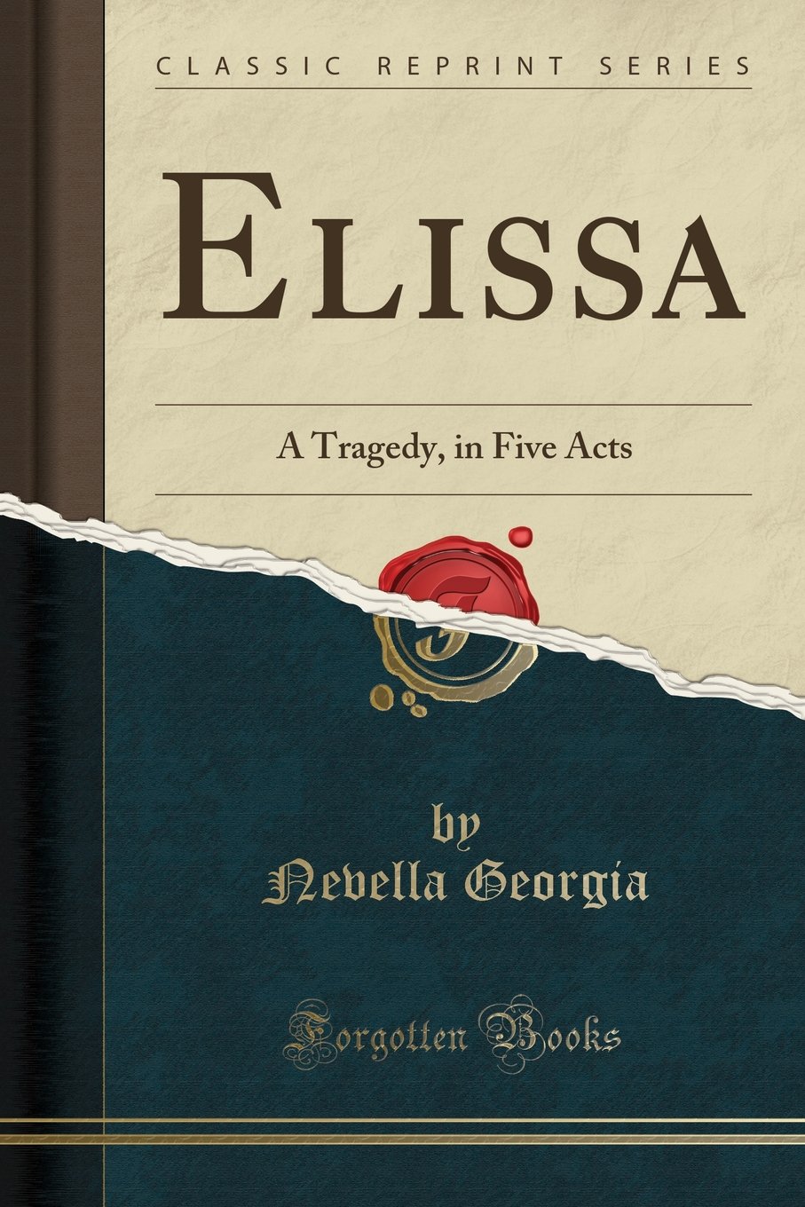 Elissa: A Tragedy, in Five Acts (Classic Reprint)