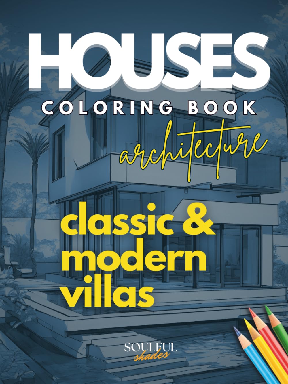 Houses Coloring Book Architecture: Adult Coloring Book hardcover — 50 detailed illustrations of Houses and Gardens to Color for Relaxation and Mindful Creativity.