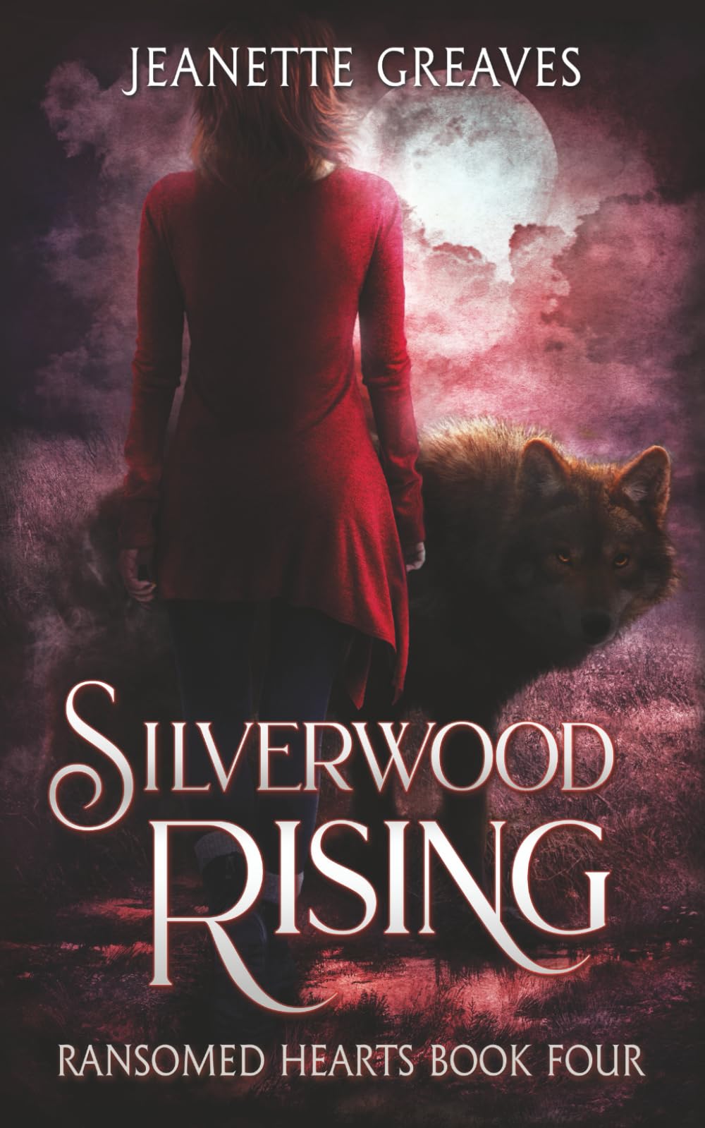 Silverwood Rising: Ransomed Hearts, Part Four: Ransomed Hearts Book 4